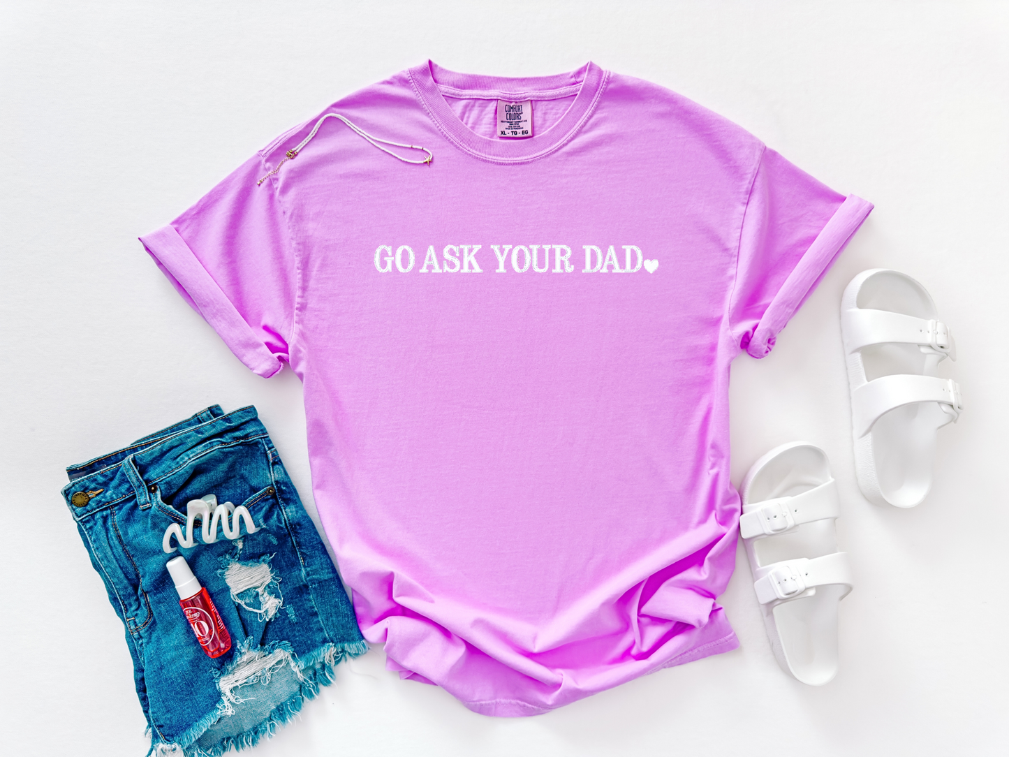 Go Ask Your Dad Embroidered Comfort Colors Tee