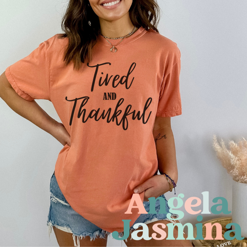 Tired and Thankful Tee