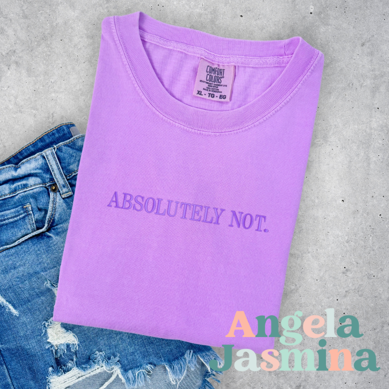 Absolutely Not Neon Purple Embroidered Comfort Colors Tee