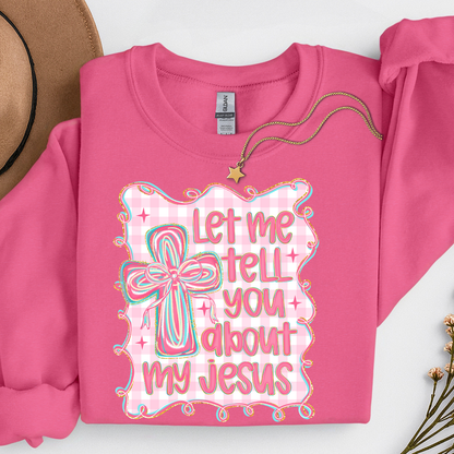 Let me tell you about my Jesus Sweatshirt