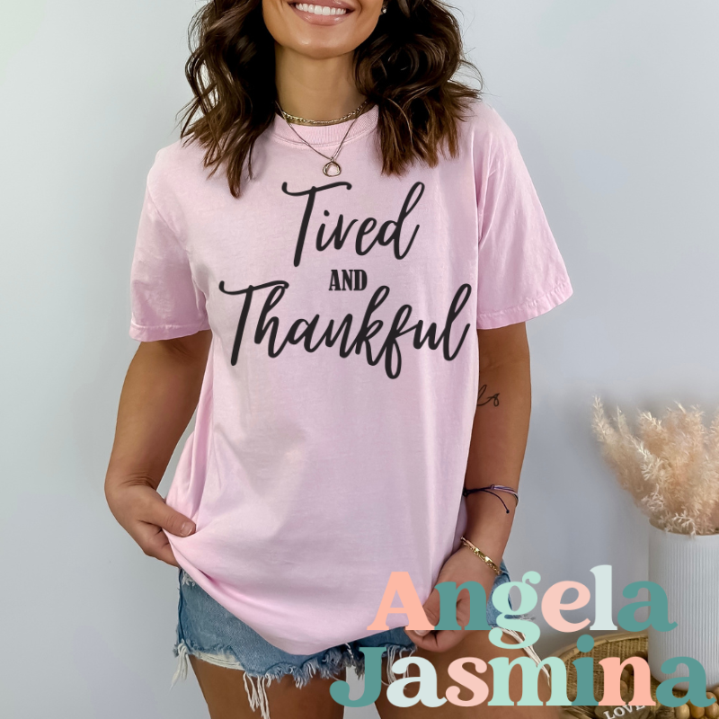 Tired and Thankful Tee
