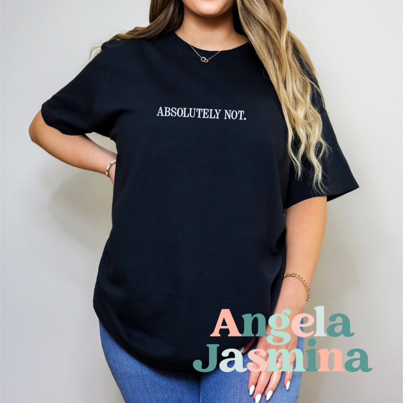 Absolutely Not Black  Embroidered Comfort Colors Tee