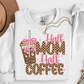 Half Mom Half Coffee Sweatshirt