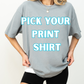 PICK YOUR PRINT COMFORT COLORS SHIRT