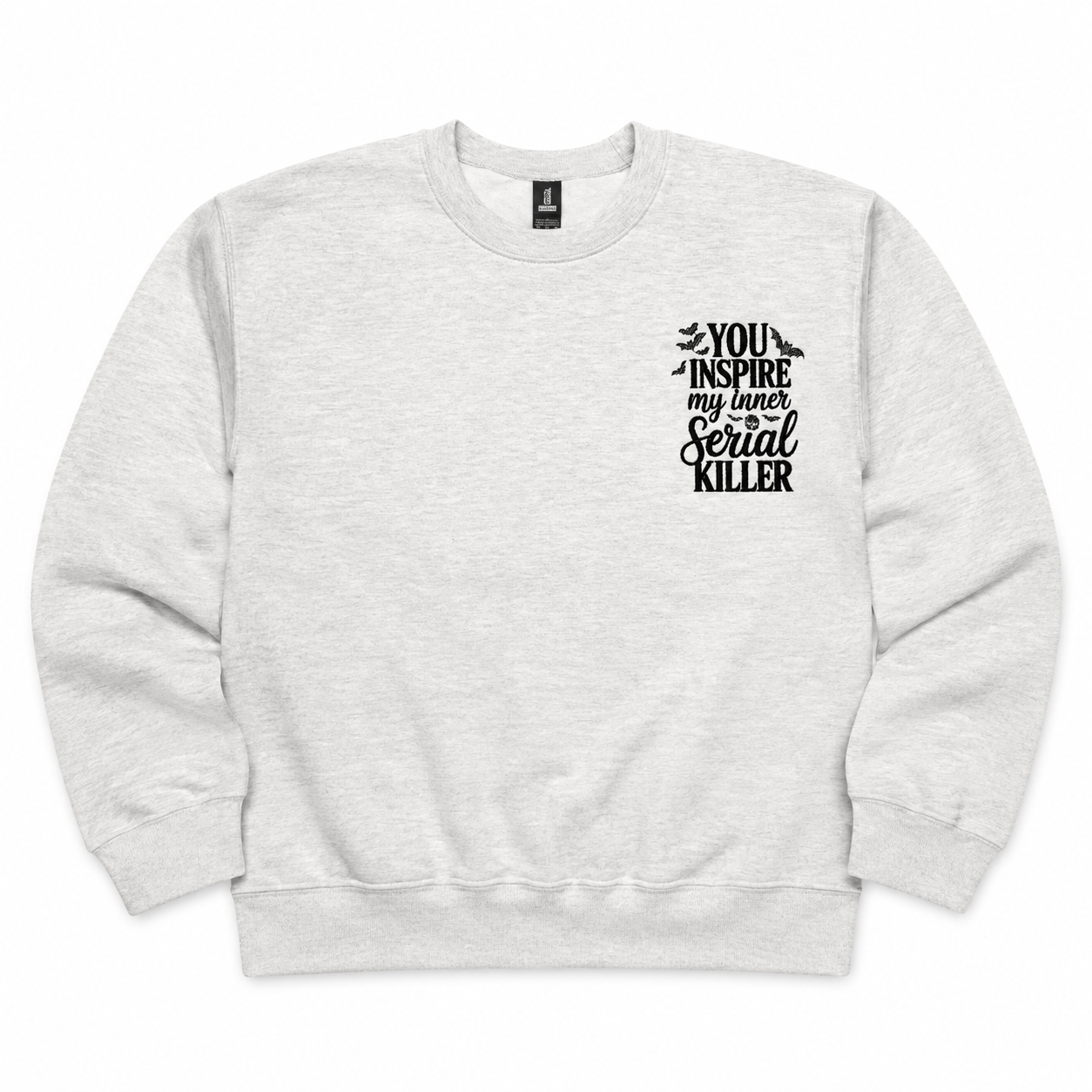 You Inspire My Inner Serial Killer Embroidered Sweatshirt