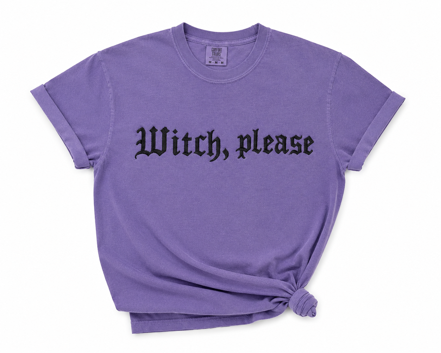 Witch, Please Embroidered Comfort Colors Shirt