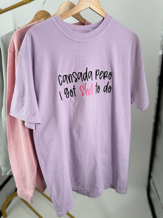 Cansada Pero I Got Shit To Do Embroidered Tee