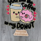 You are the Coffee to my Donut Chenille Patch