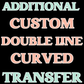 Additional Custom DOUBLE LINE Curved Spangle Transfer (ONE TRANSFER)