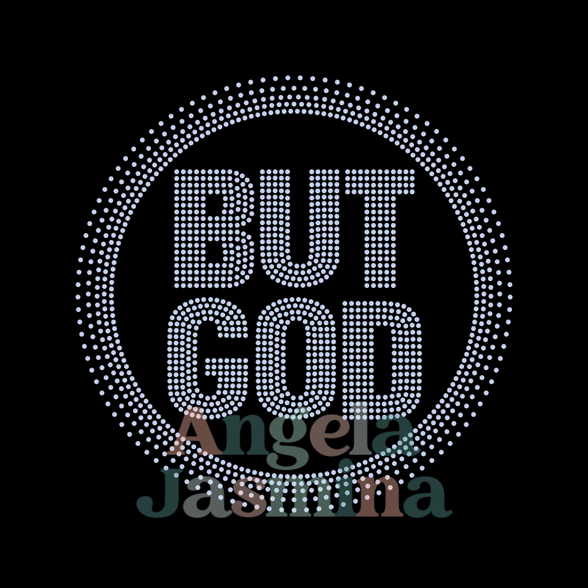 BUT GOD Spangle Transfer ( YOU CHOOSE COLOR) – Angela Jasmina